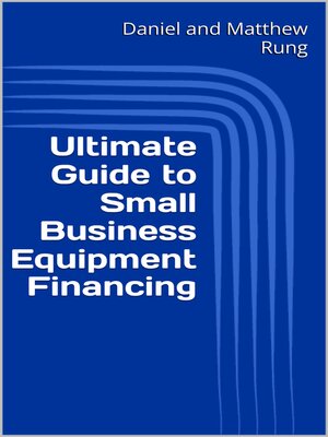 cover image of Ultimate Guide to Small Business Equipment Financing